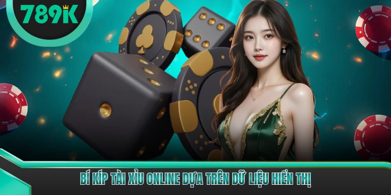 Bí kíp tài xỉu online dựa trên dữ liệu hiển thị