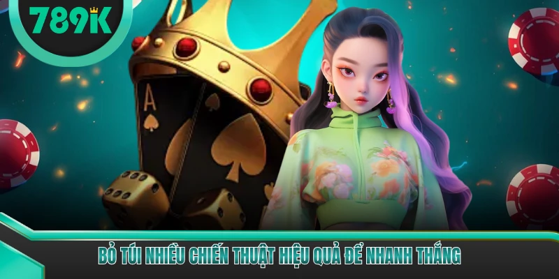 Bỏ túi nhiều chiến thuật hiệu quả để nhanh thắng