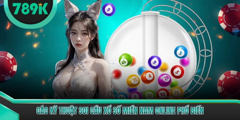 Các kỹ thuật soi cầu xổ số Miền Nam online phổ biến