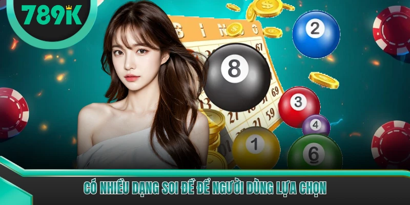 Có nhiều dạng soi đề để người dùng lựa chọn