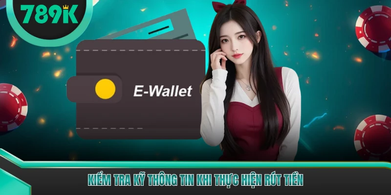 Kiểm tra kỹ thông tin khi thực hiện rút tiền