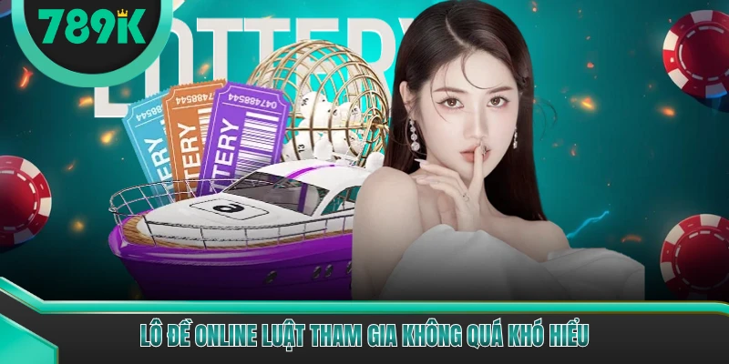 Lô đề online luật tham gia không quá khó hiểu