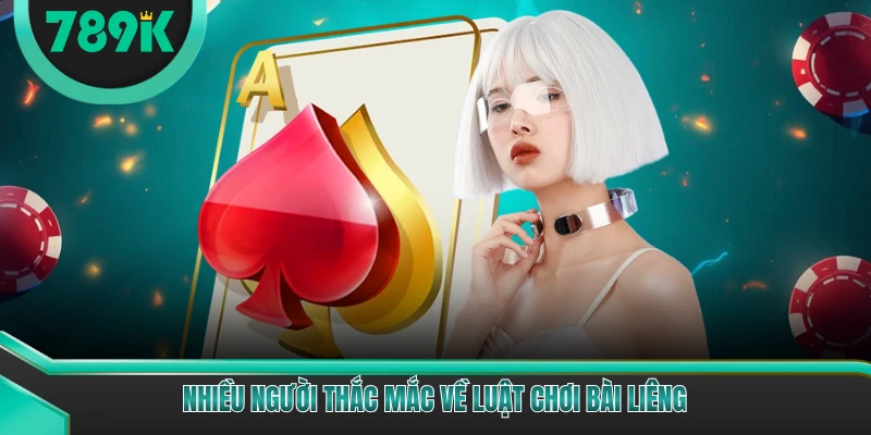 Nhiều người thắc mắc về luật chơi bài liêng