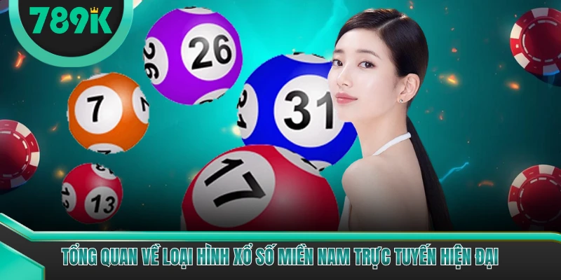 Tổng quan về loại hình xổ số Miền Nam trực tuyến hiện đại