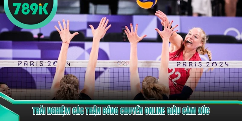 Trải nghiệm các trận bóng chuyền online giàu cảm xúc