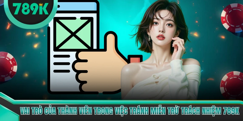 Vai trò của thành viên trong việc tránh miễn trừ trách nhiệm 789K